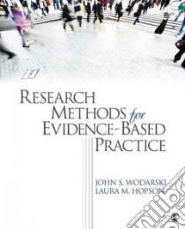 Research Methods for Evidence-Based Practice libro in lingua di Wodarski John, Hopson Laura M.