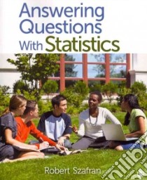 Answering Questions With Statistics libro in lingua di Szanfran Robert