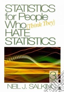 Statistics for People Who (Think They) Hate Statistics libro in lingua di Salkind Neil J.
