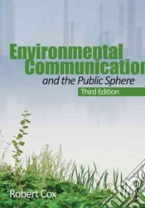 Environmental Communication and the Public Sphere libro in lingua di Cox Robert