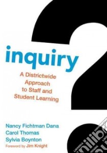 Inquiry libro in lingua di Dana Nancy Fichtman, Thomas Carol, Boynton Sylvia, Knight Jim (FRW)