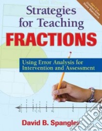 Strategies for Teaching Fractions libro in lingua di Spangler David B.