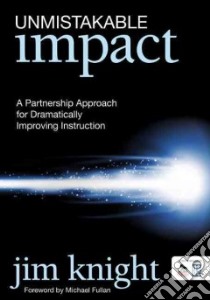 Unmistakable Impact libro in lingua di Knight Jim, Fullan Michael (FRW)