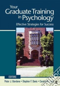 Your Graduate Training in Psychology libro in lingua di Giordano Peter J. (EDT), Davis Stephen F. (EDT), Licht Carolyn A. (EDT)
