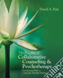 The Practice of Collaborative Counseling & Psychotherapy libro in lingua di Pare David A.