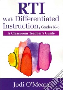 RTI with Differentiated Instruction, Grades K-5 libro in lingua di O'meara Jodi