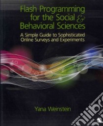 Flash Programming for the Social & Behavioral Sciences libro in lingua di Weinstein Yana, DeSoto K. Andrew (CON)