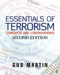 Essentials of Terrorism / Issues in Terrorism and Homeland Security libro in lingua di Martin Gus, Sage Publications Inc. (COR)