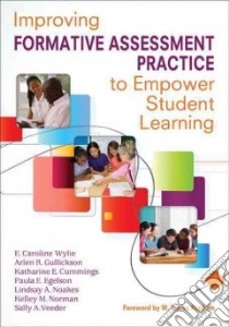 Improving Formative Assessment Practice to Empower Student Learning libro in lingua di Wylie E. Caroline, Gullickson Arlen R., Cummings Katharine E., Egelson Paula E., Noakes Lindsay A., Norman Kelley M.