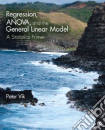 Regression, ANOVA, and the General Linear Model libro in lingua di Vik Peter