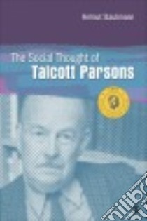 The Social Thought of Talcott Parsons libro in lingua di Staubmann Helmut Michael