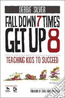 Fall Down 7 Times, Get Up 8 libro in lingua di Silver Debbie, Tomlinson Carol Ann (FRW)