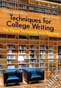 Techniques for College Writing libro in lingua di Moore Kathleen Muller, Cassel Susie Lan