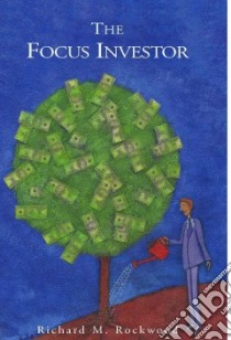 Focus Investor libro in lingua di Richard M. rockwood