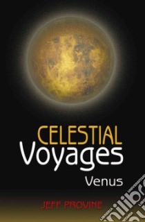 Celestial Voyages libro in lingua di Jeff  Provine
