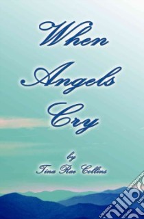 When Angels Cry libro in lingua di Tina, Rae Collins