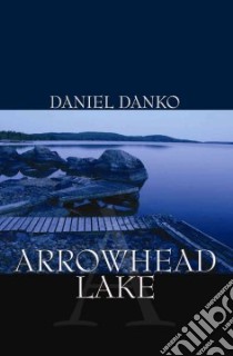 Arrowhead Lake libro in lingua di Daniel Danko