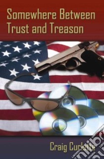 Somewhere Between Trust and Treason libro in lingua di Craig Curlette