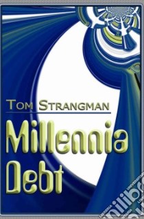 Millennia Debt libro in lingua di Tom Strangman
