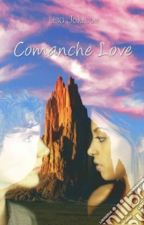Comanche Love libro in lingua di Lisa  Johnson
