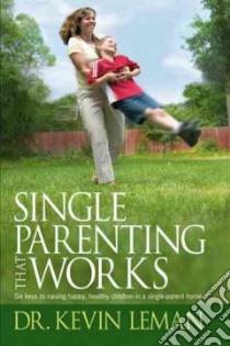 Single Parenting That Works libro in lingua di Leman Kevin