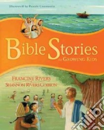 Bible Stories for Growing Kids libro in lingua di Rivers Francine, Coibion Shannon Rivers, Constantin Pascale (ILT)