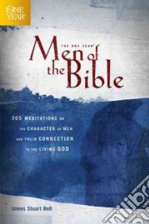 The One Year Men of the Bible libro in lingua di Bell James Stuart