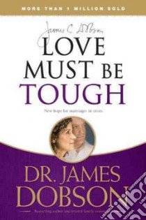 Love Must Be Tough libro in lingua di Dobson James C.