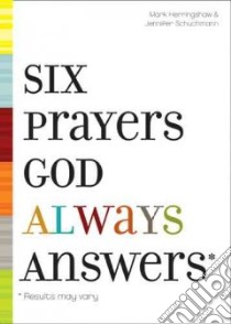 Six Prayers God Always Answers libro in lingua di Herringshaw Mark, Schuchmann Jennifer