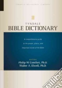 Tyndale Bible Dictionary libro in lingua di Elwell Walter A. (EDT), Comfort Philip W. Ph.D. (EDT)