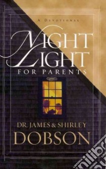 Night Light for Parents libro in lingua di Dobson James C., Dobson Shirley