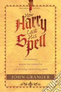 How Harry Cast His Spell libro in lingua di Granger John
