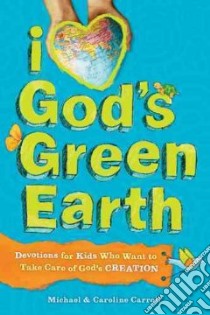 I Love God's Green Earth libro in lingua di Carroll Michael, Carroll Caroline