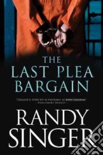 The Last Plea Bargain libro in lingua di Singer Randy