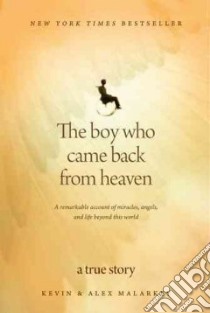 The Boy Who Came Back from Heaven libro in lingua di Malarkey Kevin, Malarkey Alex