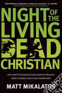 Night of the Living Dead Christian libro in lingua di Mikalatos Matt