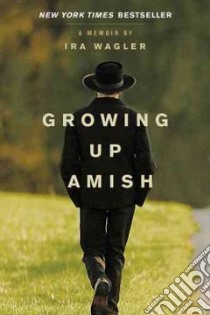 Growing Up Amish libro in lingua di Wagler Ira