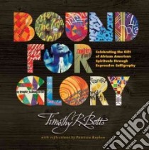 Bound for Glory libro in lingua di Botts Timothy R., Raybon Patricia (CON)