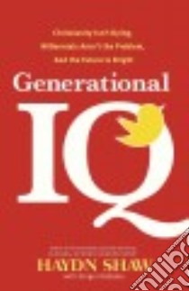 Generational IQ libro in lingua di Shaw Haydn, Kolbaba Ginger