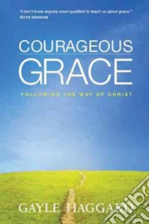 Courageous Grace libro in lingua di Haggard Gayle