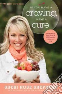 If You Have a Craving, I Have a Cure! libro in lingua di Shepherd Sheri Rose