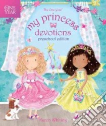 The One Year My Princess Devotions libro in lingua di Whiting Karen