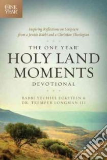 The One Year Holy Land Moments Devotional libro in lingua di Eckstein Yechiel, Longman Tremper III Dr.