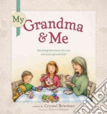 My Grandma and Me libro in lingua di Bowman Crystal, Kirkland Katherine (ILT)
