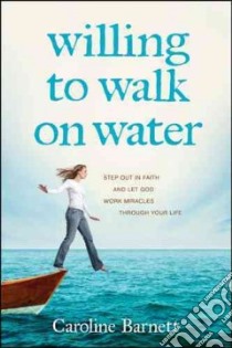 Willing to Walk on Water libro in lingua di Barnett Caroline, Gregory A. J. (CON)