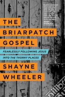 The Briarpatch Gospel libro in lingua di Wheeler Shayne