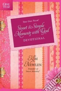 The One Year Sweet and Simple Moments with God Devotional libro in lingua di Newlan Kim