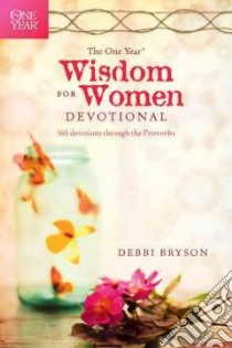 The One Year Wisdom for Women Devotional libro in lingua di Bryson Debbi