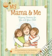My Mama & Me libro in lingua di Bowman Crystal, Mckinley Teri (ILT)