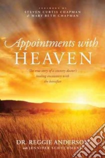 Appointments with Heaven libro in lingua di Anderson Reggie Dr., Schuchmann Jennifer (CON), Chapman Mary Beth (FRW), Chapman Steven Curtis (FRW)